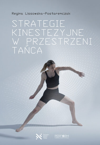 Zdjęcie: Ukazała się książka „Strategie kinestezyjne w przestrzeni tańca” autorstwa Reginy Lissowskiej-Postaremczak