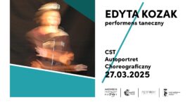 Zdjęcie: Warszawa: Autoportret Choreograficzny Edyty Kozak w ramach Centralnej Sceny Tańca