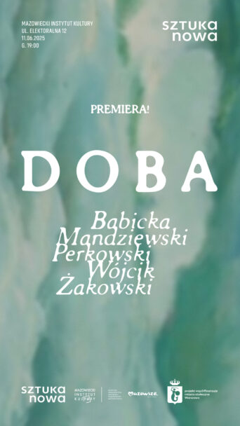 Zdjęcie: Warszawa / Mazowiecki Instytut Kultury: Stowarzyszenie Sztuka Nowa „Doba” – reż. Dawid Żakowski
