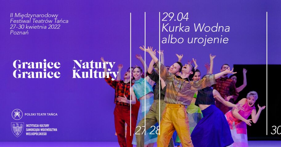 Zdjęcie: Poznań/2. Festiwal „Granice natury – granice kultury”: Polski Teatr Tańca „Kurka Wodna albo urojenie”
