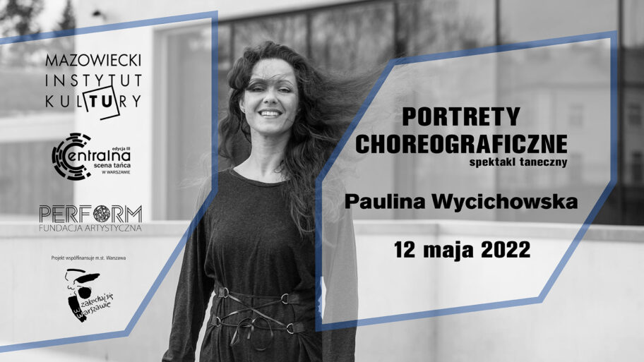 Zdjęcie: Warszawa / Mazowiecki Instytut Kultury: „Portrety choreograficzne – Paulina Wycichowska”