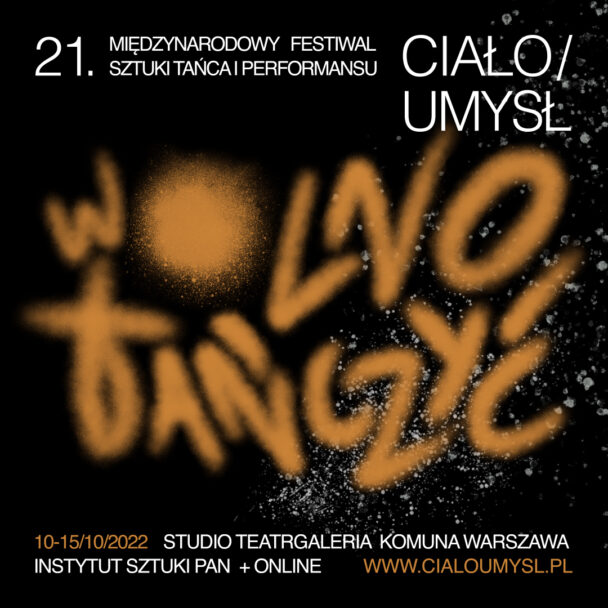 Zdjęcie: Warszawa / 21. Festiwal Ciało/Umysł: Międzynarodowa Konferencja Naukowa „Prawo (do) tańca – konteksty estetyczne, kulturowe i polityczne”