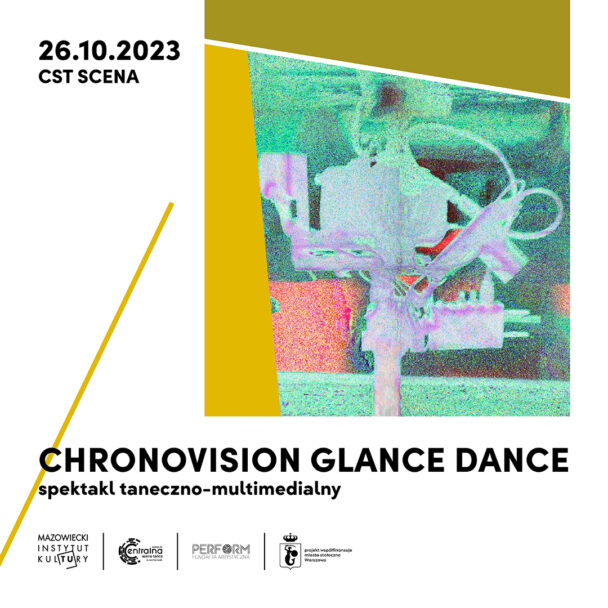 Zdjęcie: Warszawa / Centralna Scena Tańca: „Potencjał sztuki włączającej w aspekcie artystycznym i odbiorczym” (panel ekspercki) / Spektakl taneczno-multimedialny „Chronovision Glance Dance”