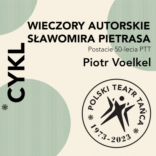 Zdjęcie: Poznań: Polski Teatr Tańca: Piotr Voelkel gościem cyklu Sławomira Pietrasa „Postacie 50-lecia PTT”