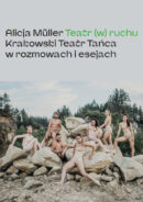 Zdjęcie: Ukazała się publikacja „Teatr (w) ruchu. Krakowski Teatr Tańca w rozmowach i esejach” autorstwa Alicji Müller