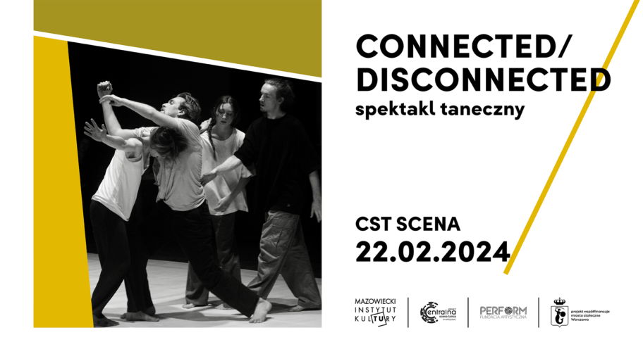 Zdjęcie: Warszawa / CST: Spektakl taneczny  „Connected/Disconnected”