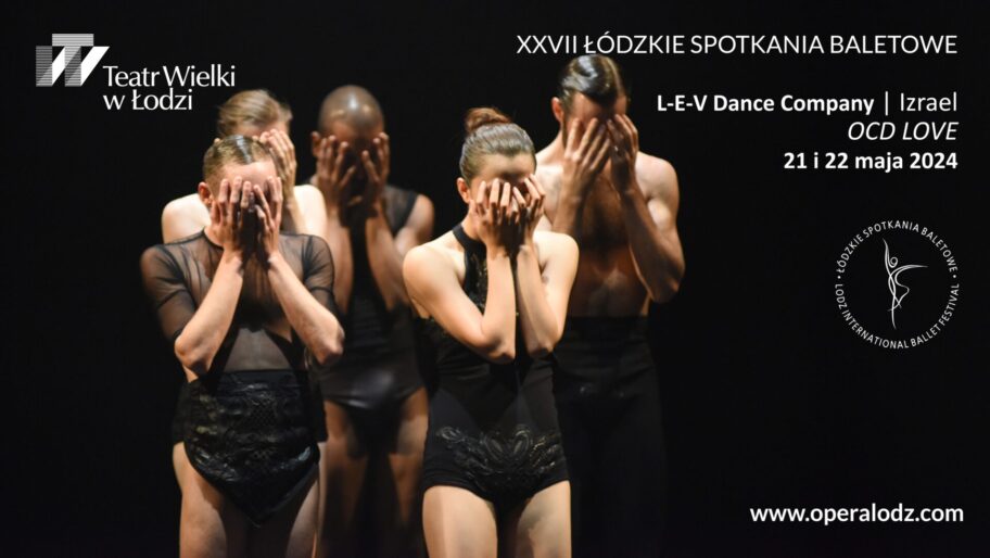 Zdjęcie: Łódź / XXVII Łódzkie Spotkania Baletowe: „OCD Love” chor. Sharon Eyal, Gai Behar, L-E-V Dance Company