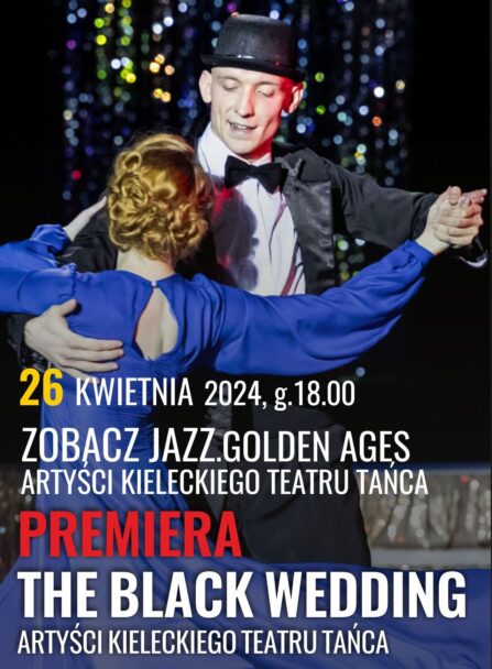 Zdjęcie: Kielce / 22. Festiwal Tańca w Kielcach: „Zobacz Jazz. Golden Ages” – chor. Jean Charles Zambo JoYsS oraz premiera „The Black Wedding” – chor. Hope Maimane