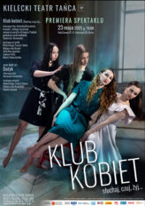 Zdjęcie: Kielce: Kielecki Teatr Tańca „KLUB KOBIET. Słuchaj, czuj, żyj…” – chor. Antonina Kaminska