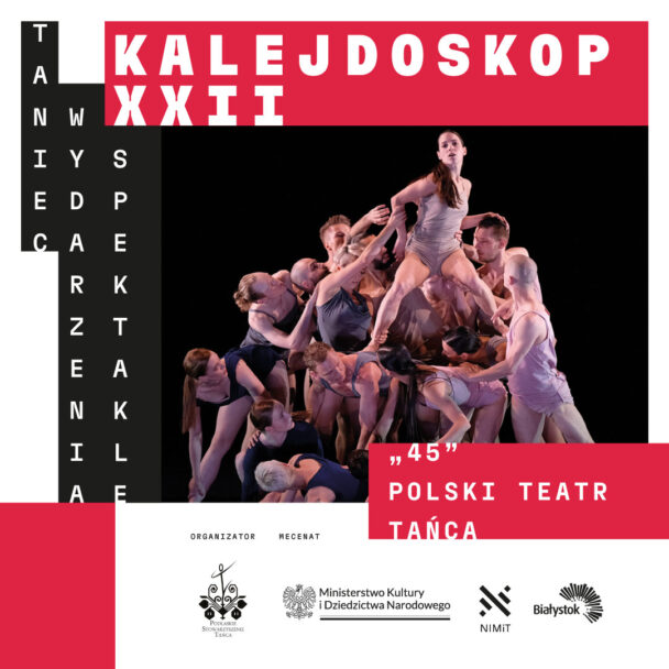 Zdjęcie: Białystok / XXII Festiwal Kalejdoskop: Polski Teatr Tańca „45” – chor. Jacek Przybyłowicz