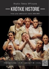 Zdjęcie: Kraków / Teatr Łaźnia Nowa: Studio Tańca OFFicyna „Krótkie historie”