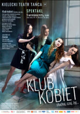 Zdjęcie: Kielce: Kielecki Teatr Tańca „KLUB KOBIET. Słuchaj, czuj, żyj…” – chor. Antonina Kaminska