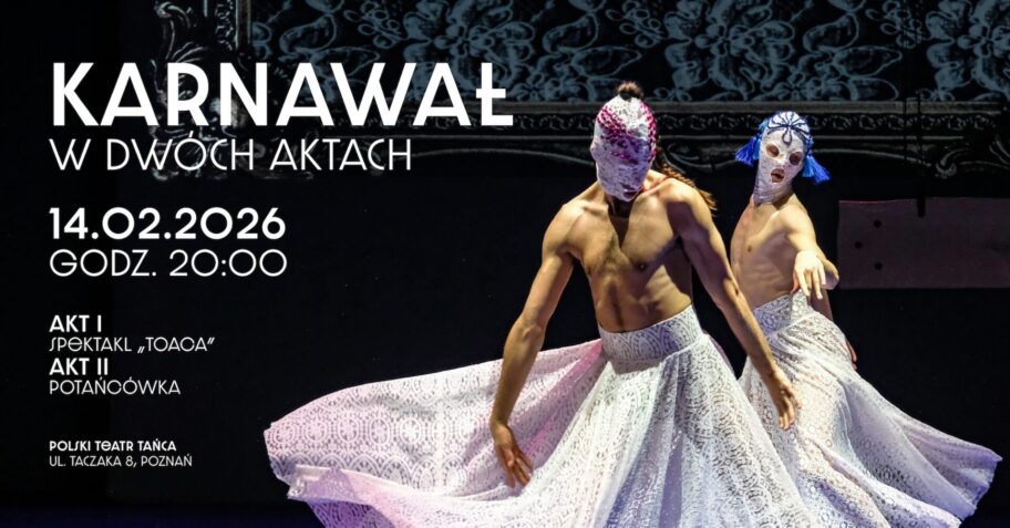 Zdjęcie: Poznań: Polski Teatr Tańca „Karnawał w dwóch aktach”