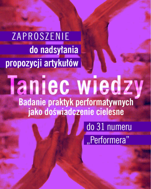 Zdjęcie: „Performer”: „Taniec wiedzy. Badanie praktyk performatywnych jako doświadczenie cielesne” – call for papers