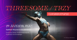 Zdjęcie: Wrocław: „Threesome/Trzy” w choreografii Wojciecha Grudzińskiego w Instytucie im. Jerzego Grotowskiego