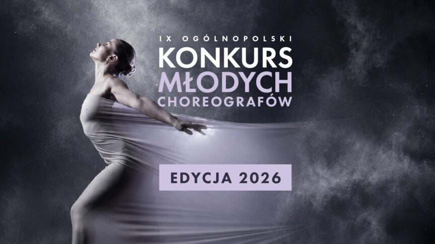 Zdjęcie: Nabór zgłoszeń do 9. Ogólnopolskiego Konkursu Młodych Choreografów