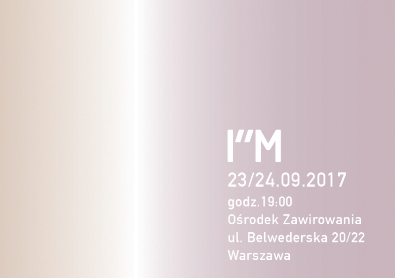Zdjęcie: Warszawa: FORMAT ZERO – Iwona Wojnicka, Małgorzata Gajdemska „I”M” – w weekend premiera