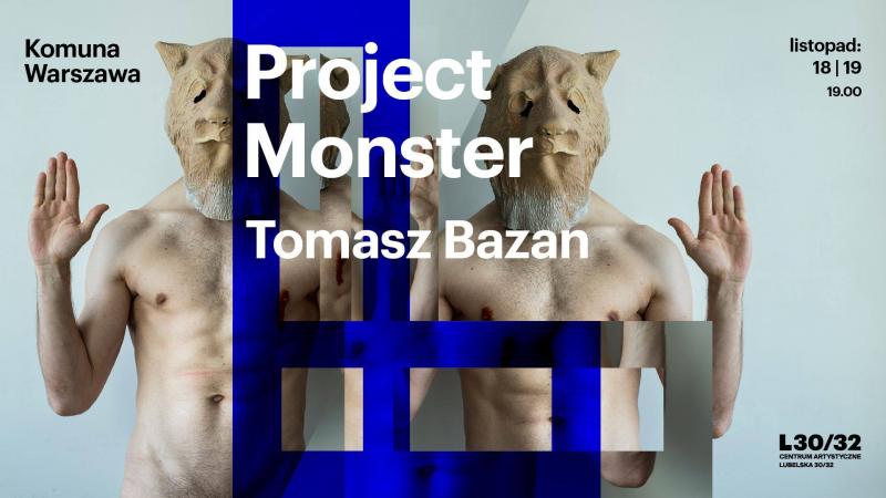 Zdjęcie: Warszawa: Tomasz Bazan „Project Monster”  – pokazy in progress
