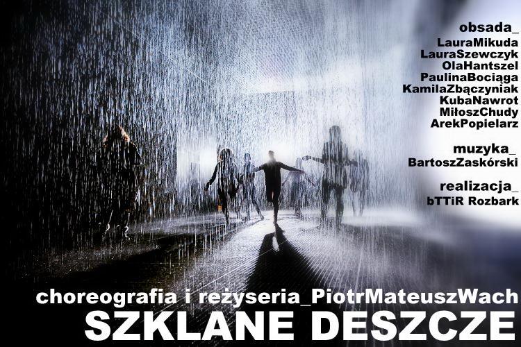 Zdjęcie: Bytom: „Szklane deszcze” – pokaz warsztatowy w reżyserii i choreografii Piotra Mateusza Wacha