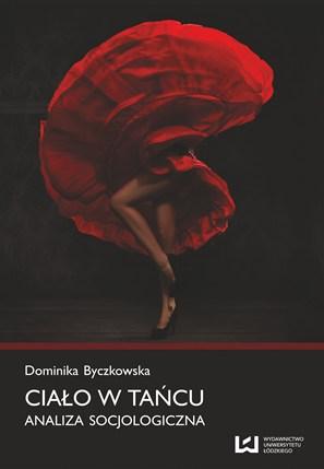 Zdjęcie: Ukazała się książka Dominiki Byczkowskiej „Ciało w tańcu. Analiza socjologiczna”