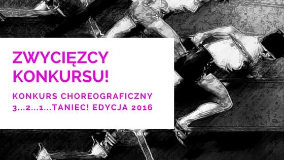 Zdjęcie: Kraków: Wyniki Konkursu Choreograficznego „3…2…1…TANIEC!” – edycja 2016