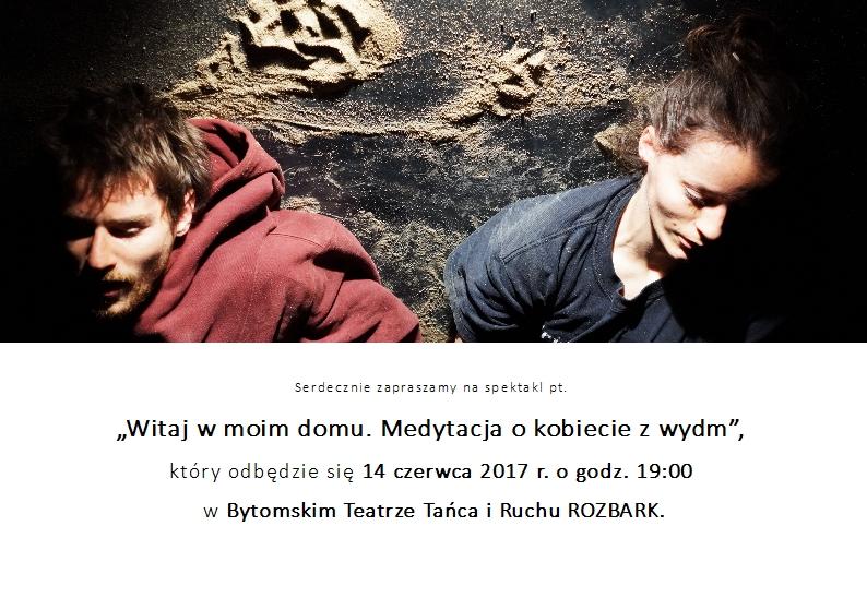 Zdjęcie: Bytom/Teatr ROZBARK:  Spektakl „Witaj w moim domu. Medytacja o kobiecie z wydm”