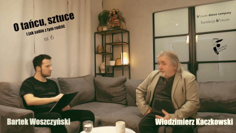Zdjęcie: „O tańcu, sztuce i jak sobie z tym radzić” – premiera rozmowy Bartka Woszczyńskiego z Włodzimierzem Kaczkowskim