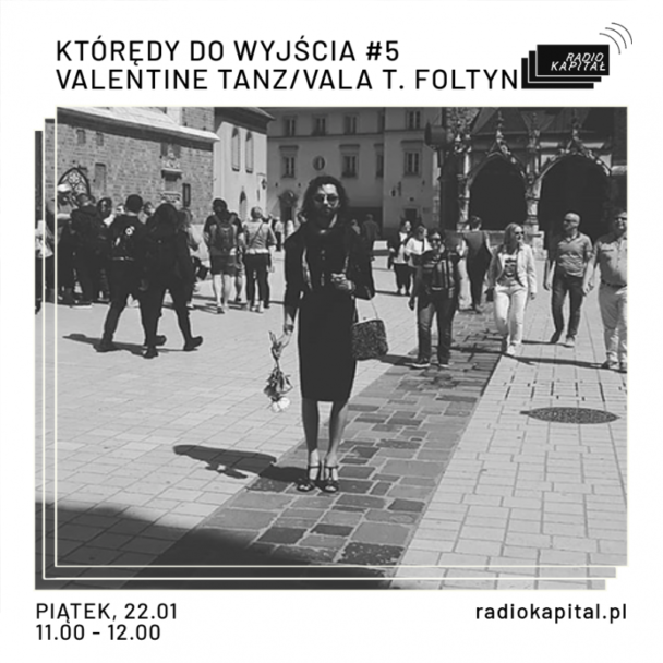 Zdjęcie: Radio Kapitał: Jutro audycja Łukasza Wójcickiego „Którędy do wyjścia” z Valą T. Foltyn vel Valentine Tanz