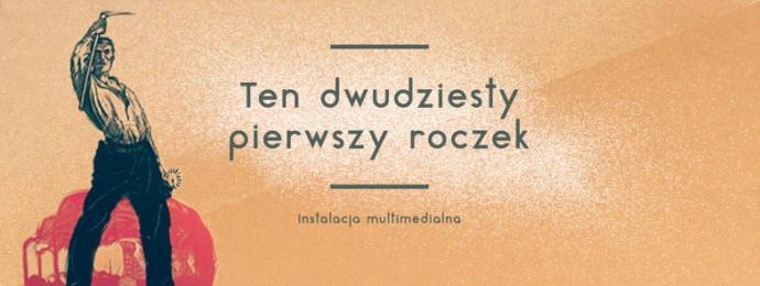 Zdjęcie: Katowice/Muzeum Śląskie: „Ten dwudziesty pierwszy roczek” – instalacja multimedialna