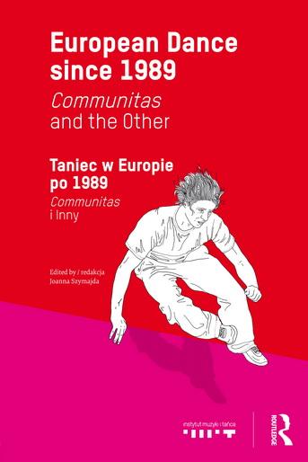 Zdjęcie: Taniec w Europie po 1989. Communitas i Inny/ European Dance since 1989. Communitas and the Other