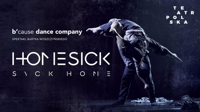 Zdjęcie: Ełk/TEATR POLSKA: B’cause Dance Company „Homesick | Sick Home”