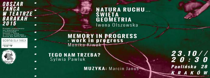 Zdjęcie: Kraków/Scena dla tańca 2015/Obszar tańca w Teatrze Barakah: Iwona Olszowska „Natura ruchu – Święta geometria”/Monika Kiwak „Memory in progress”/Sylwia Pawlak  „Tego nam trzeba?”