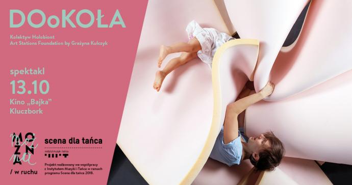 Zdjęcie: Kluczbork/Scena dla tańca 2018/ „MOŻNA / w ruchu”: Kolektyw Holobiont/ Art Stations Foundation by Grażyna Kulczyk „DOoKOŁA ” – spektakl interaktywny