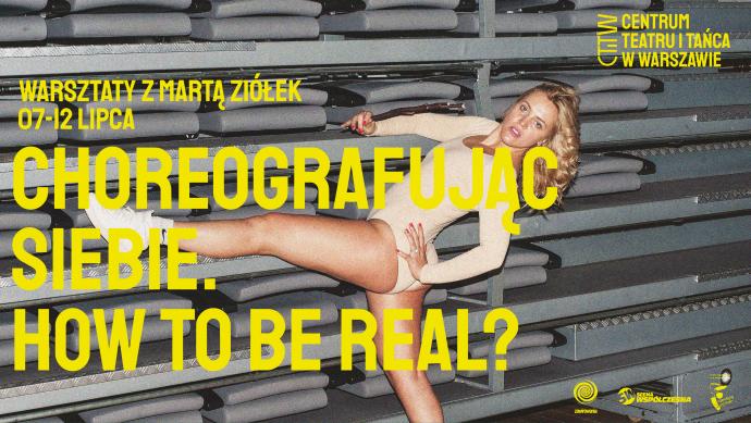 Zdjęcie: Warszawa/CTiTW: „Choreografując Siebie. How To Be Real?” – warsztat choreograficzny z Martą Ziółek