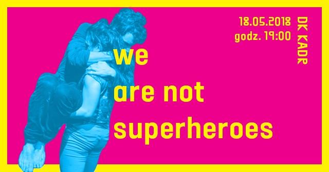 Zdjęcie: Warszawa: Fundacja ART_committed/Grupa Ruchomy Kolektyw „we are not superheroes”
