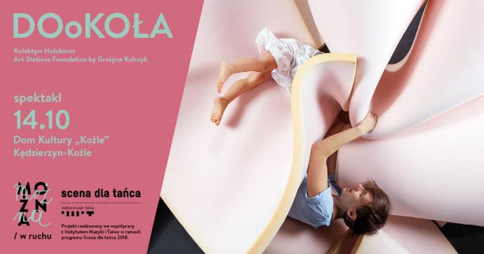 Zdjęcie: Kędzierzyn-Koźle/Scena dla tańca 2018/ „MOŻNA / w ruchu”: Kolektyw Holobiont/ Art Stations Foundation by Grażyna Kulczyk „DOoKOŁA ” – spektakl interaktywny