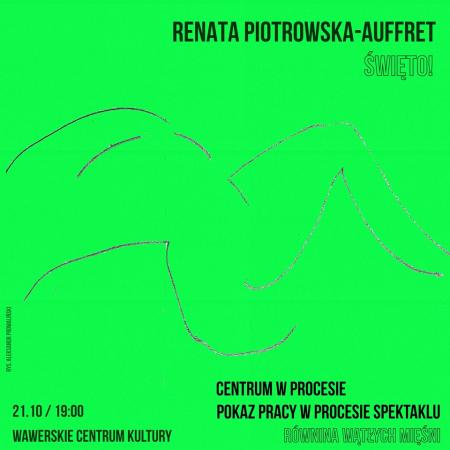 Zdjęcie: Warszawa/Centrum w Procesie: Renata Piotrowska-Auffret „Święto!” – prezentacja fragmentów przygotowywanego spektaklu „Równina wątłych mięśni”