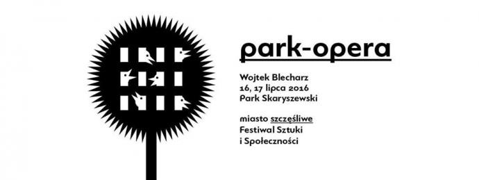 Zdjęcie: Warszawa/Festiwal Miasto Szczęśliwe: Wojtek Blecharz „Park-Opera”