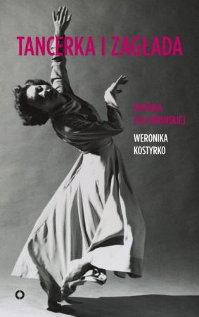 Zdjęcie: Warszawa/Biblioteka na Koszykowej: Weronika Kostyrko „Tancerka i Zagłada. Historia Poli Nireńskiej” – spotkanie autorskie