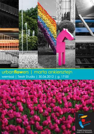 Zdjęcie: Warszawa: Urbanflowers – wystawa zdjęć Marty Ankiersztejn