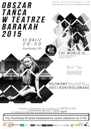 Zdjęcie: Kraków/Scena dla tańca 2015/Obszar tańca w Teatrze Barakah: Dominika Szala-Wentland „Rozmowy (nie)kontrolowane” i Tomasz Foltyn „World is”
