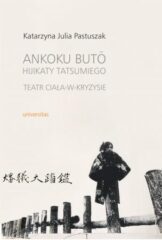 Zdjęcie: Ankoku butō Hijikaty Tatsumiego – teatr ciała-w-kryzysie