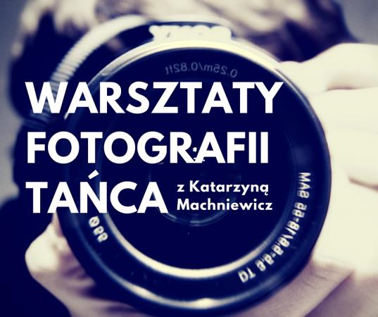 Zdjęcie: Kraków/SPACER 2016: Katarzyna Machniewicz – warsztaty fotografii tańca