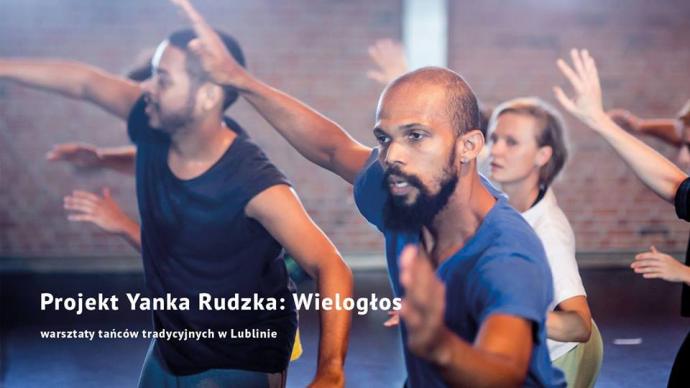 Zdjęcie: Lublin: „Projekt Yanka Rudzka: Wielogłos” – warsztaty tańców tradycyjnych